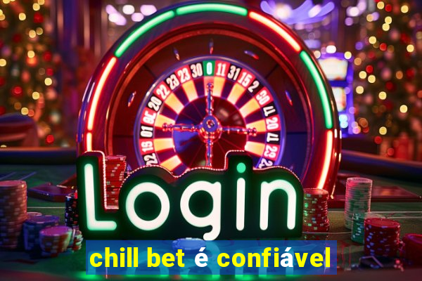 chill bet é confiável